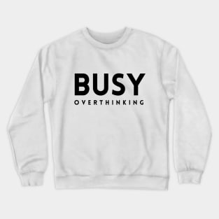 Busy Overthinking Crewneck Sweatshirt